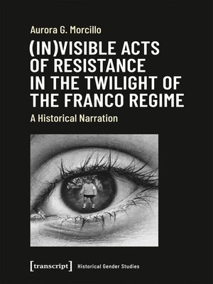 cover image of (In)visible Acts of Resistance in the Twilight of the Franco Regime